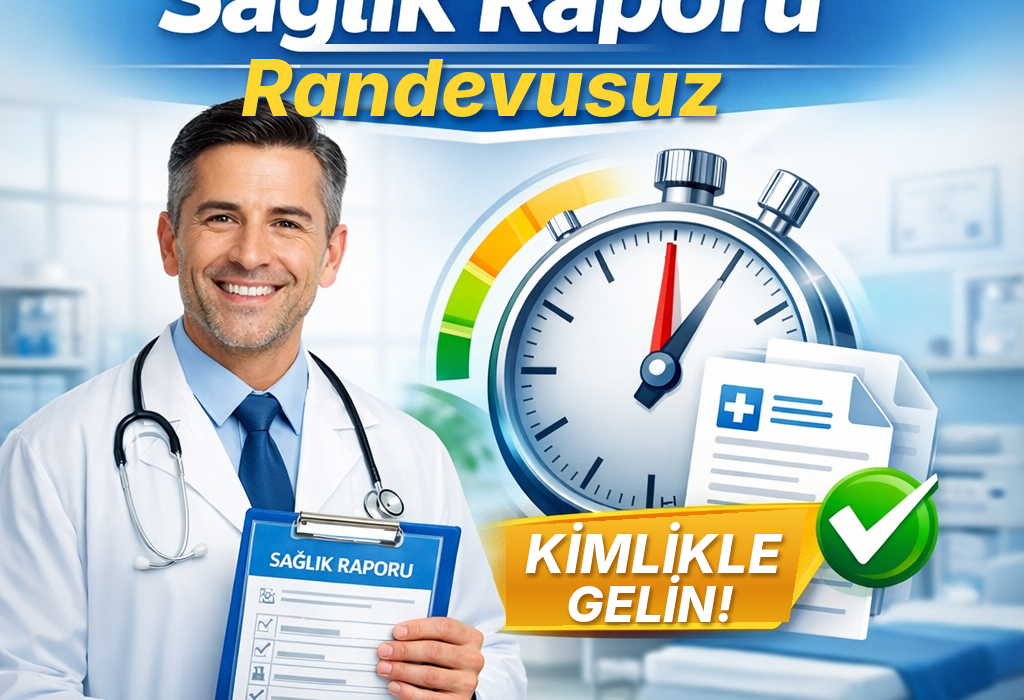 İşe giriş sağlık raporu: randevusuz, kimlikle