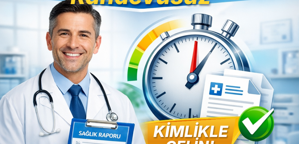 İşe giriş sağlık raporu: randevusuz, kimlikle